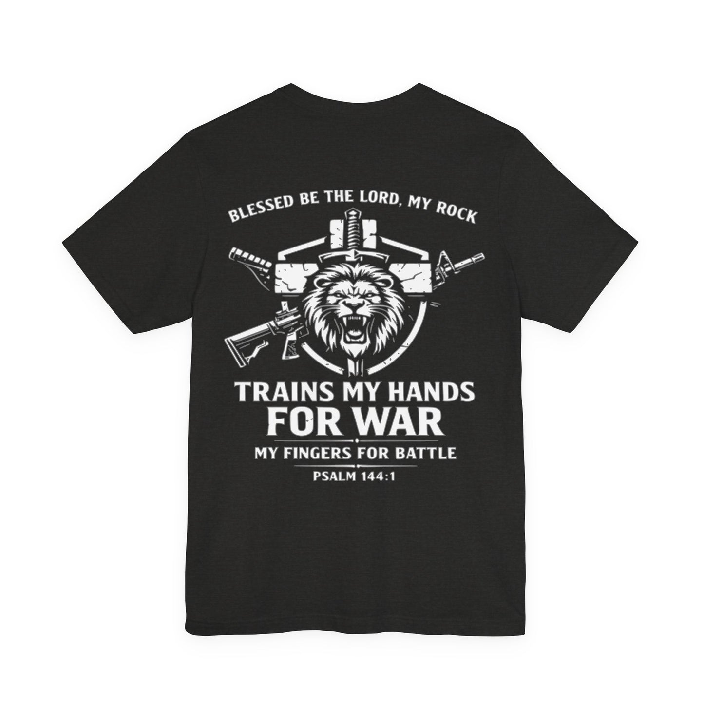 Psalm 144:1 "Trains My Hands for War" Tee