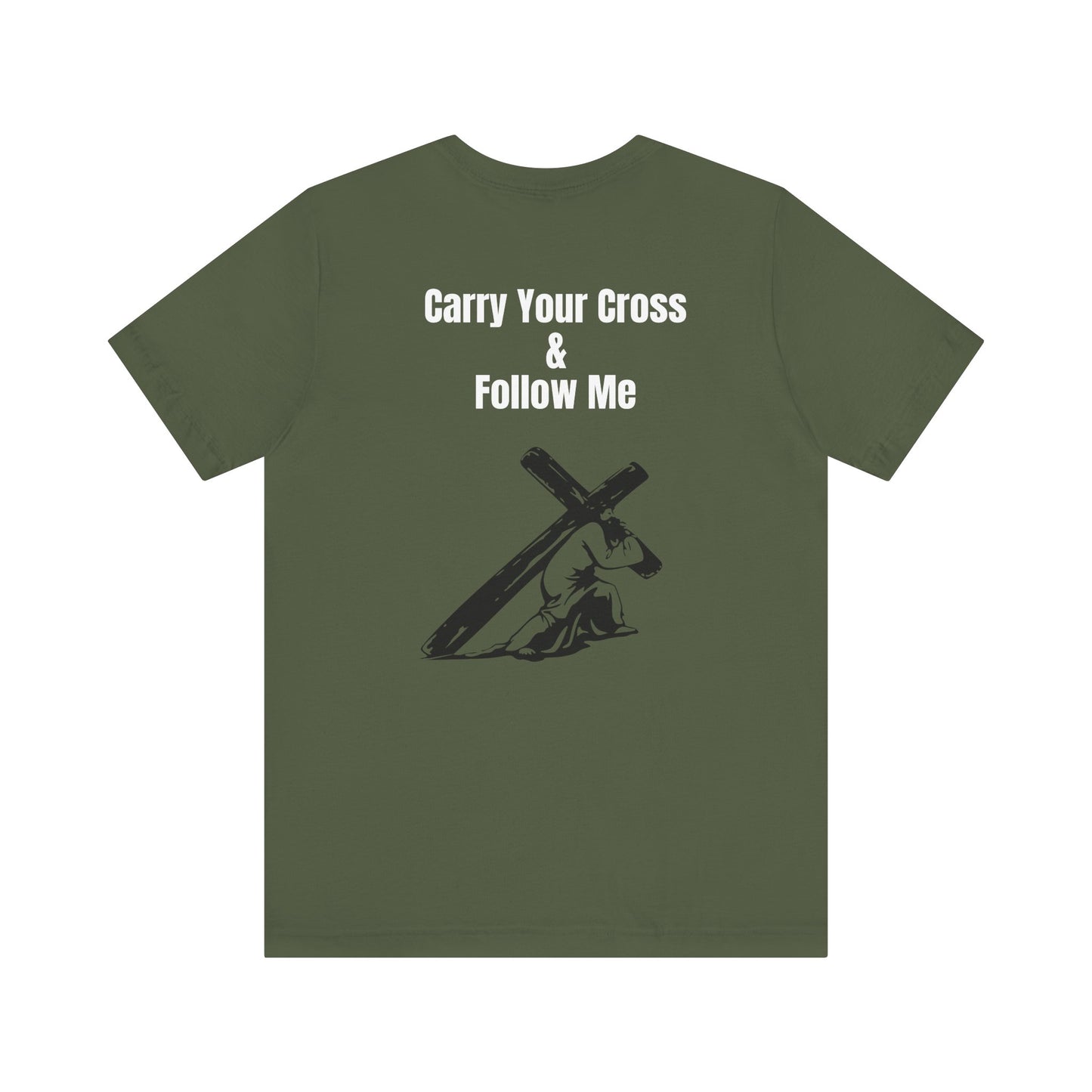 Carry Your Cross & follow me Tee