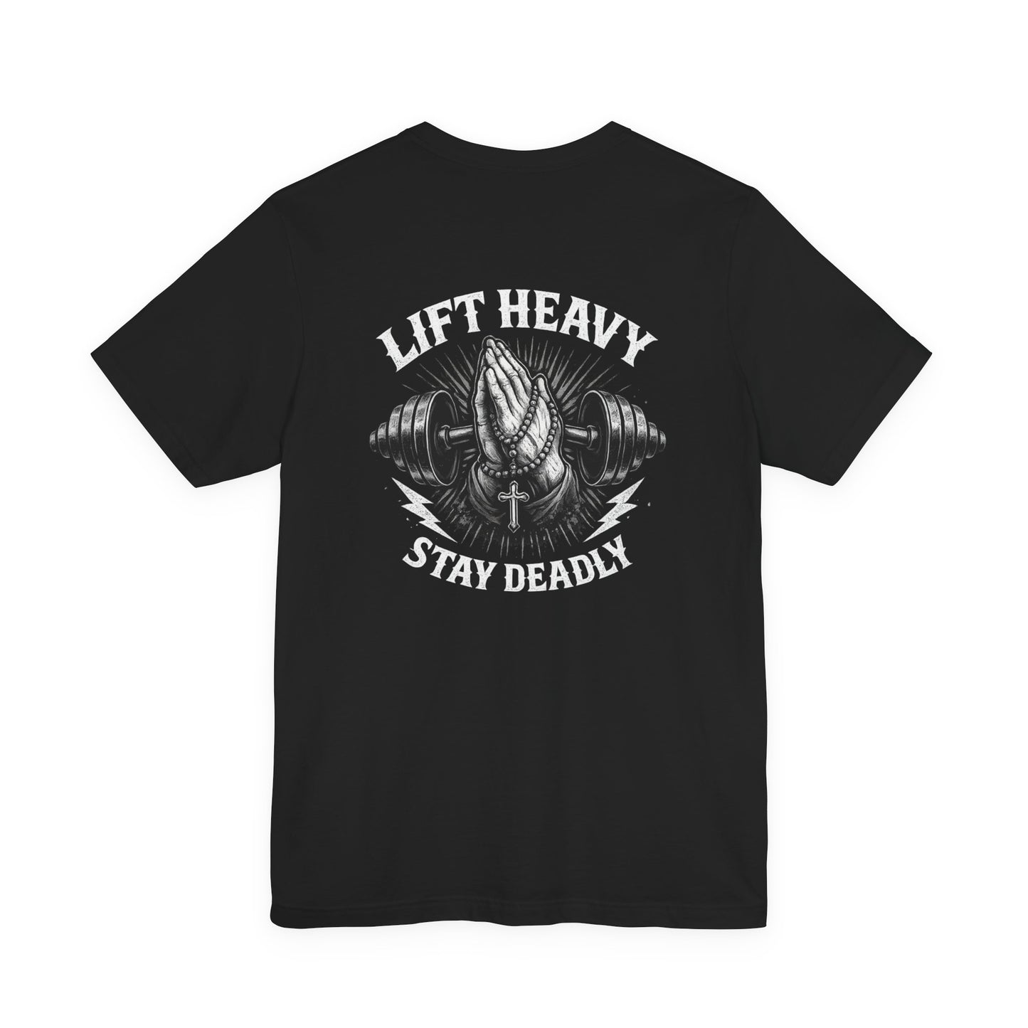 Lift Heavy Stay Deadly T-Shirt — Prayer Hands & Barbell Gym Tee