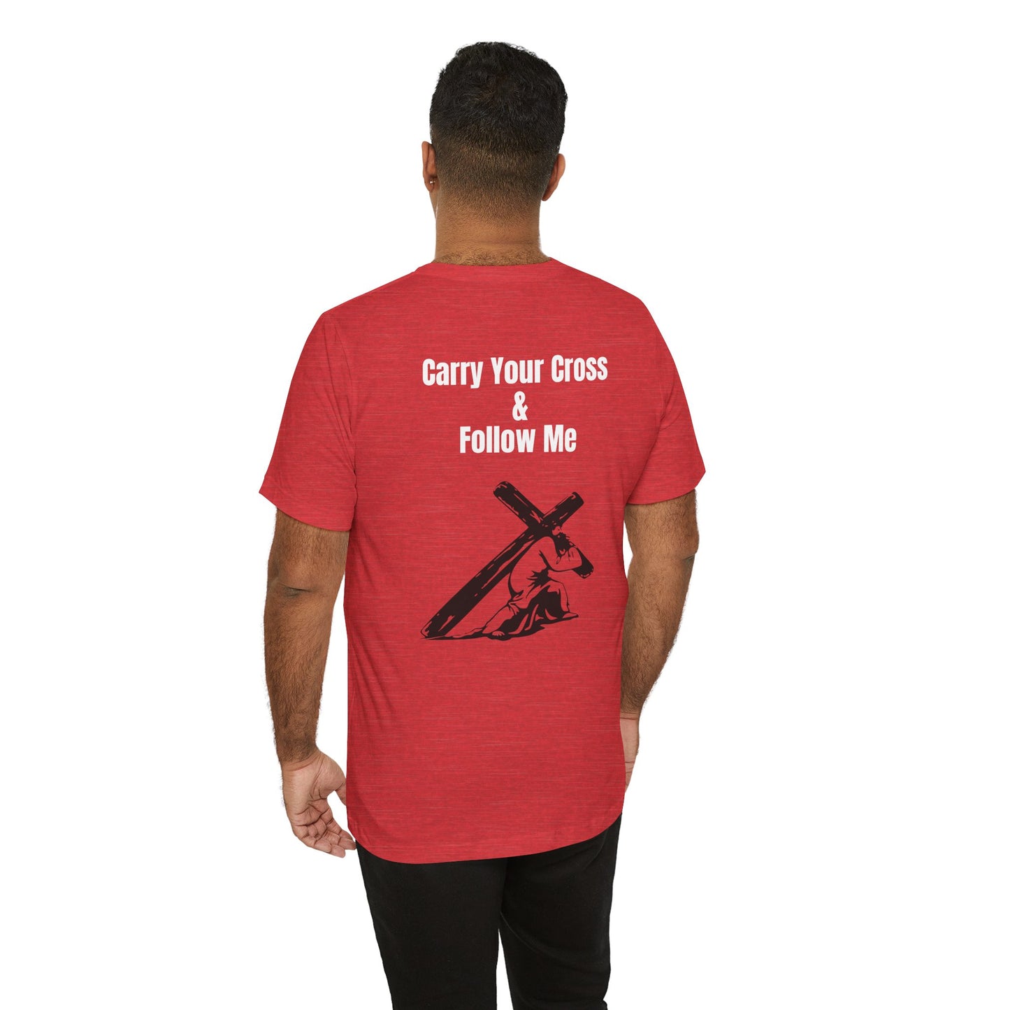 Carry Your Cross & follow me Tee