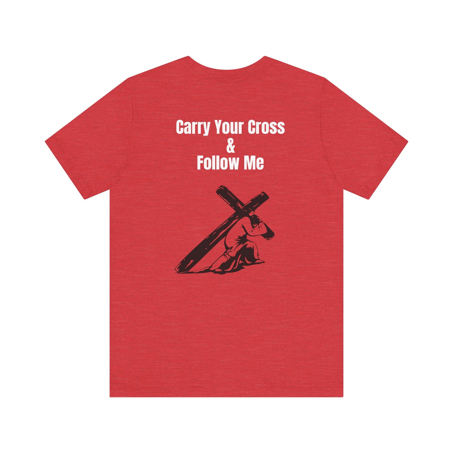 Carry Your Cross & follow me Tee