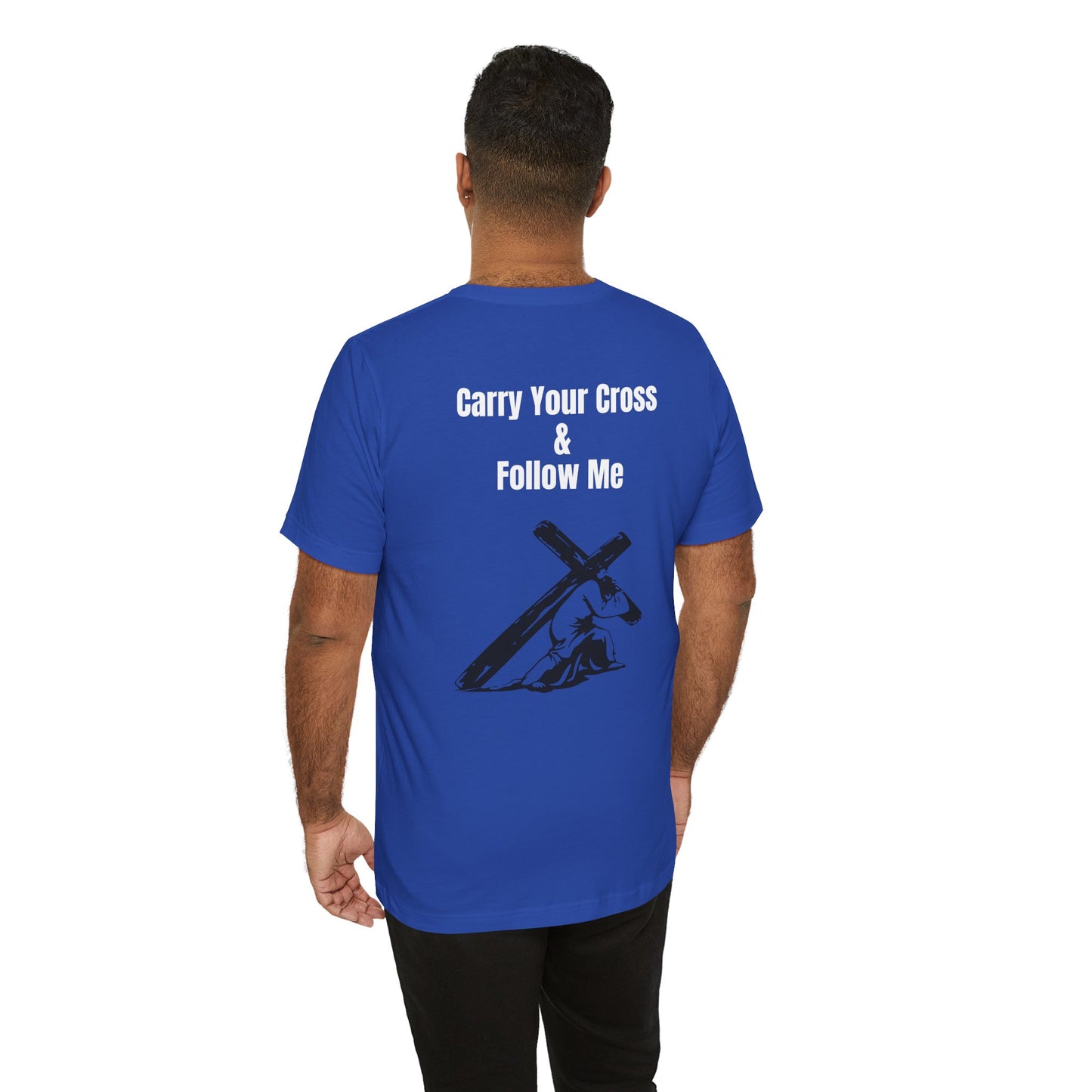 Carry Your Cross & follow me Tee