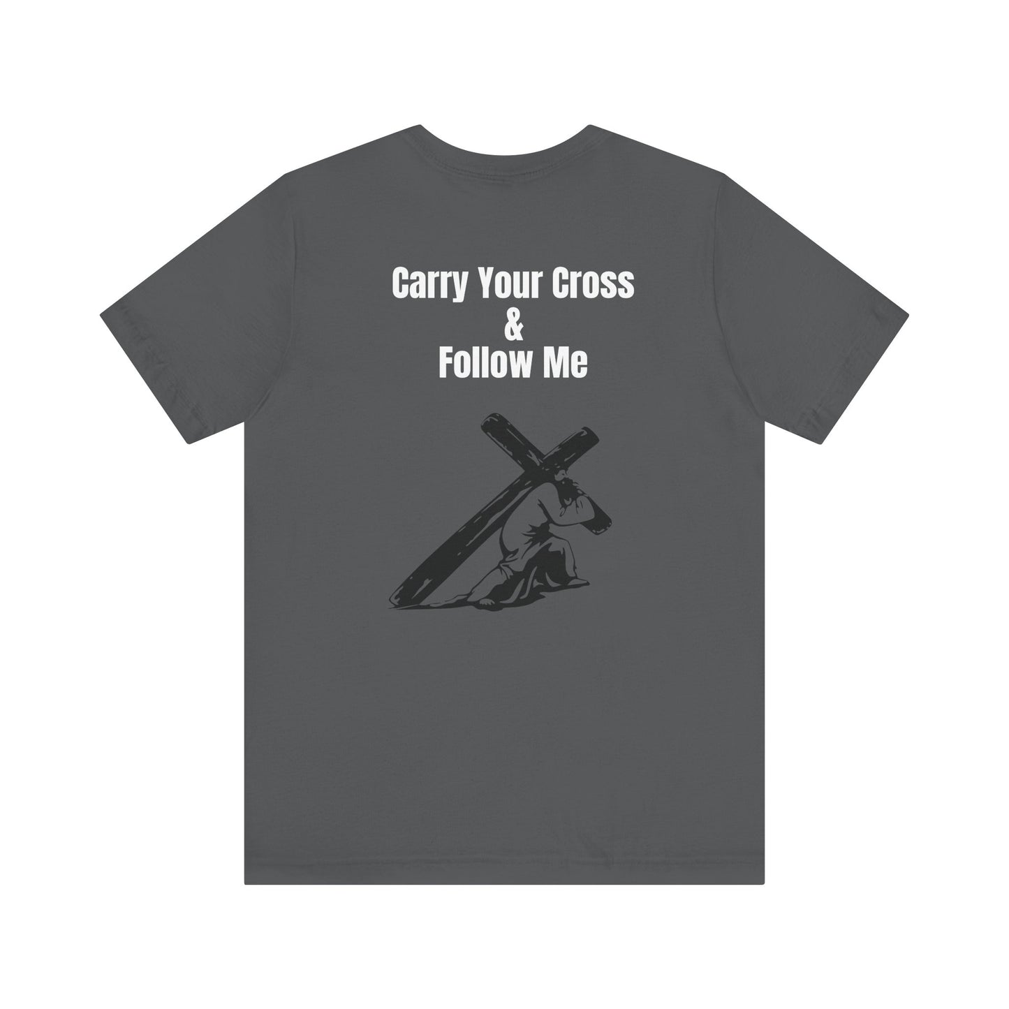 Carry Your Cross & follow me Tee