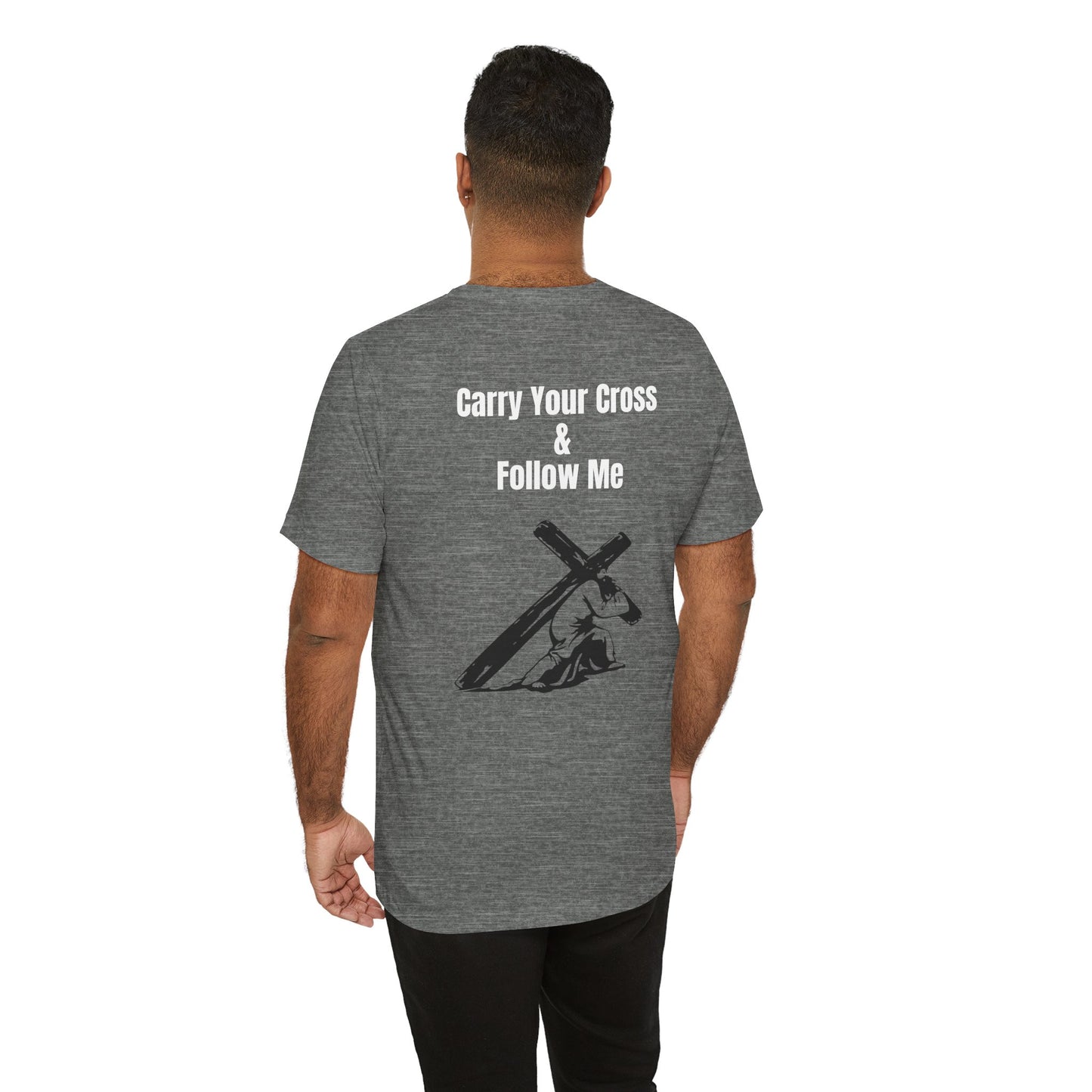 Carry Your Cross & follow me Tee