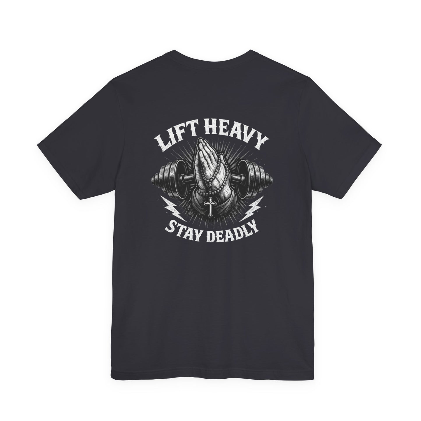 Lift Heavy Stay Deadly T-Shirt — Prayer Hands & Barbell Gym Tee