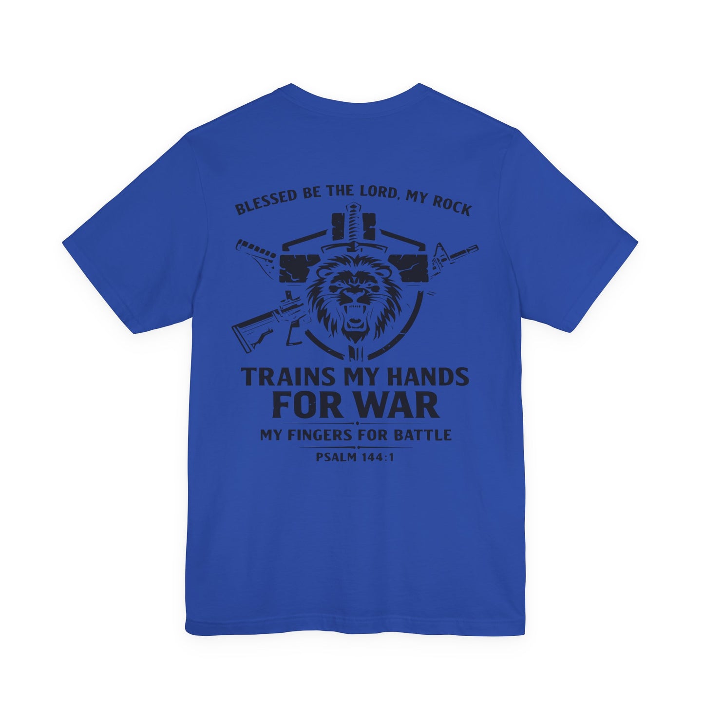Psalm 144:1 "Trains My Hands for War" Tee