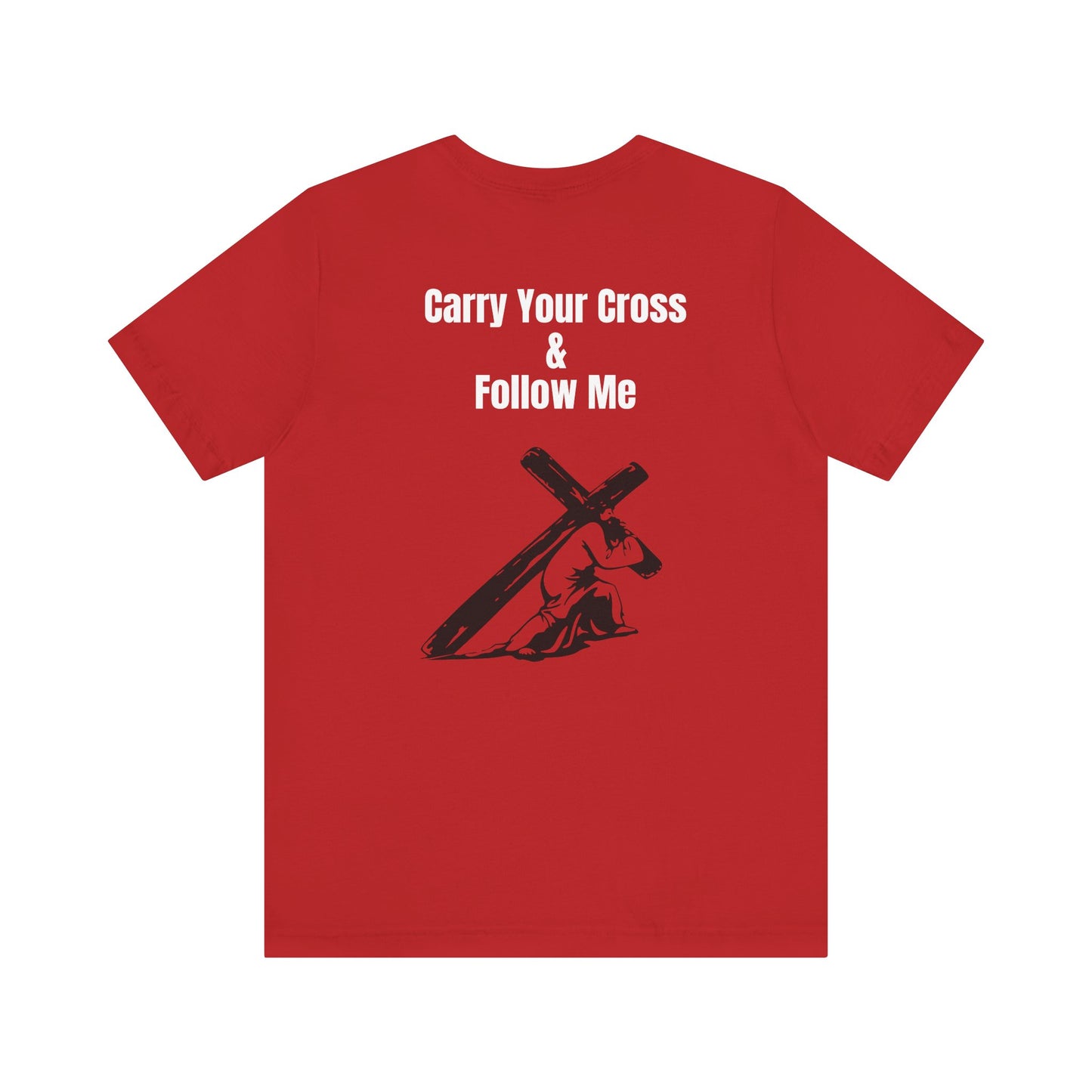 Carry Your Cross & follow me Tee