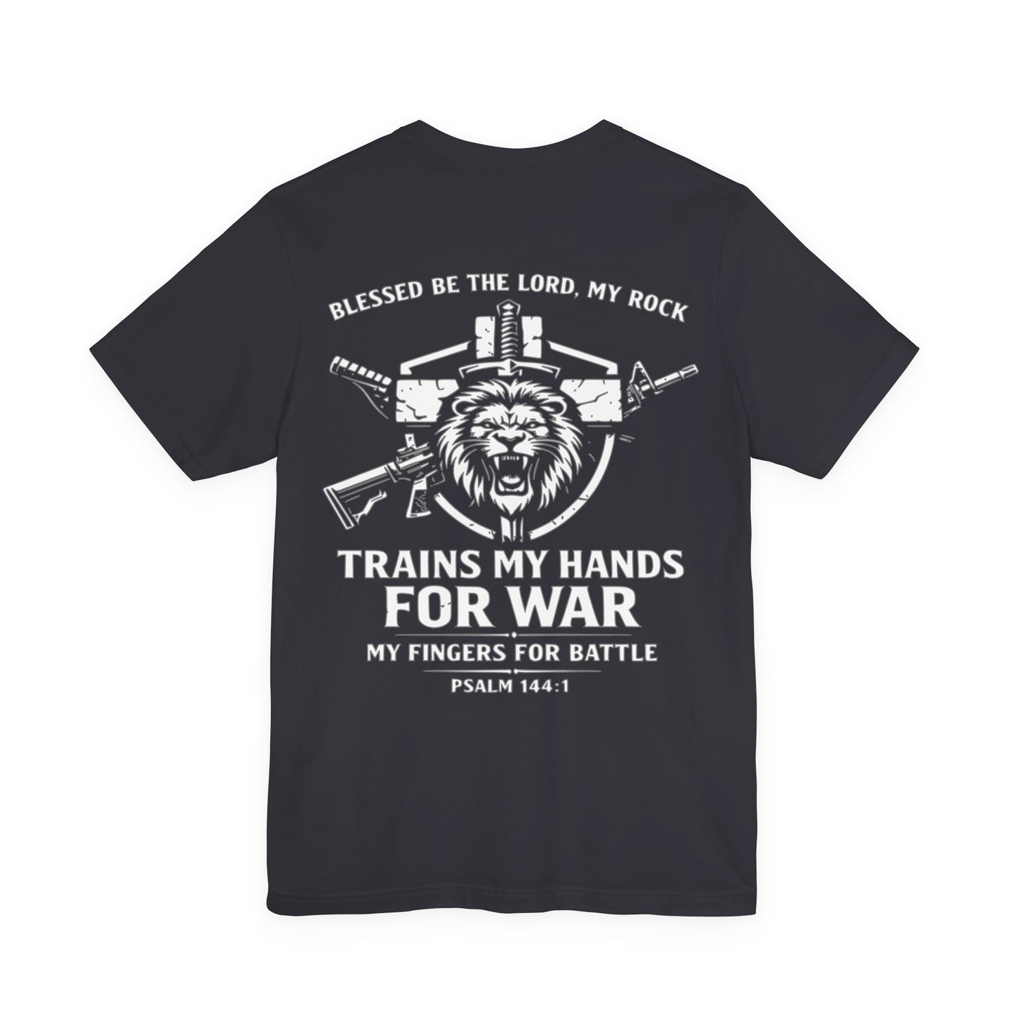 Psalm 144:1 "Trains My Hands for War" Tee